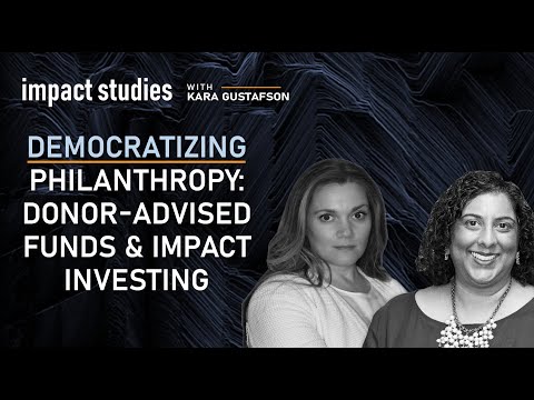 Social Impact: "Democratizing Philanthropy:  Donor-Advised Funds" Impact Studies with Kara Gustafson