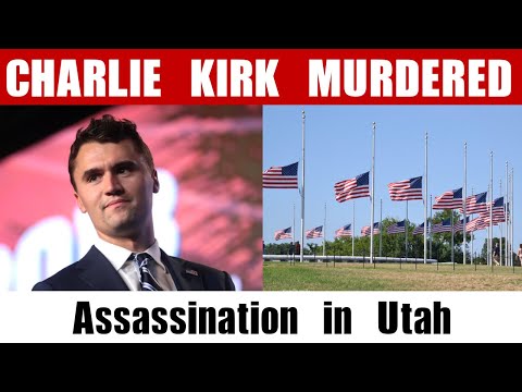 Charlie Kirk Assassinated by gunman at Utah Valley University during Turning Point USA event