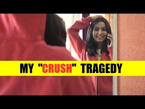 WHEN YOU HAVE A CRUSH ON SOMEONE - THE TRAGEDY