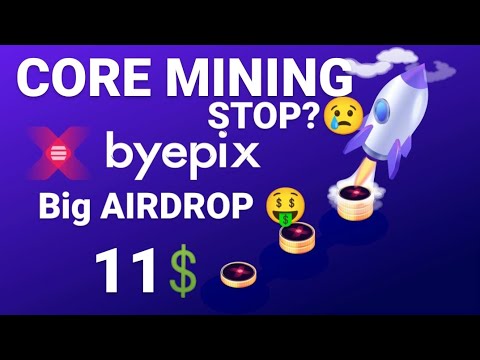 CORE MINING BIG UPDATE || BYEPIX AIRDROP  ||  NEW AIRDROP  || CORE MINING STOP || CORE SPEED || CORE
