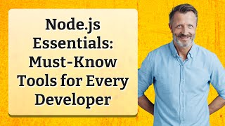 Node.js Essentials: Must-Know Tools for Every Developer