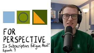 Is Subscription Fatigue Real? - Episode 7
