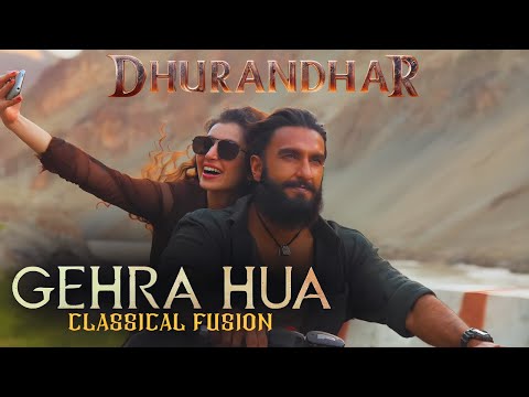 Gehra Hua – Classical Fusion Version | From “Dhurandhar”