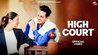 High Court Song (Official Music Video) Diler Kharkiya | Fiza Choudhary | New Haryanavi song 2025 #yt