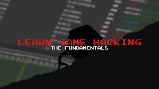 Learn Game Hacking - The Fundamentals