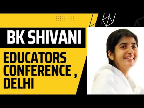 BK Shivani latest | Brahmakumaries | Educator's Conference |  New Delhi | 12-11-2022