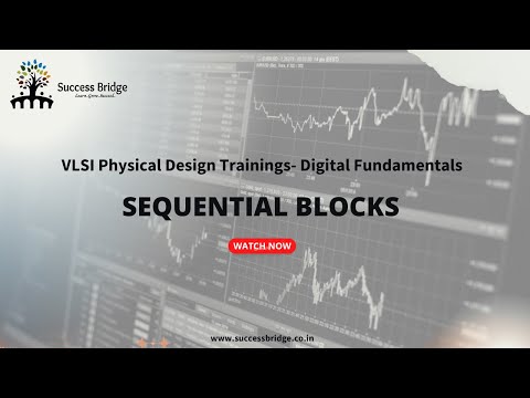 VLSI Digital Fundamentals: Understanding Sequential Blocks in Electronics. Success Bridge,