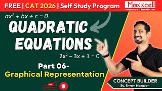 Quadratic Equations-06 | Graphical Representation | CAT 2026 self study with Maxxcell #quantstudy