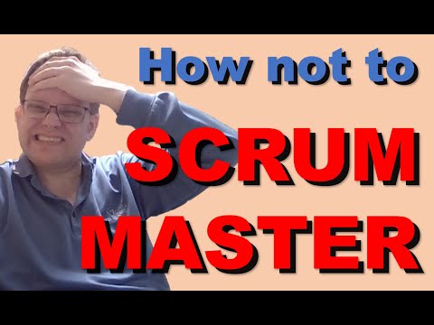 How not to Scrum Master