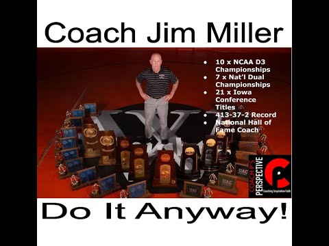 10 x NCAA National Championship Coach Jim Miller: Do it Anyway!