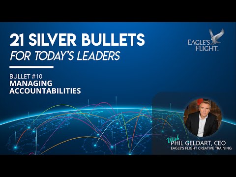 Silver Bullets for Today's Leaders - #10- Managing Accountabilities - Leadership Models-Phil Geldart