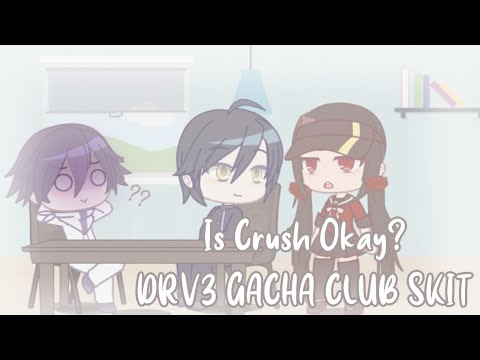 • Is Crush Okay? • DRV3 GACHA CLUB SKIT •
