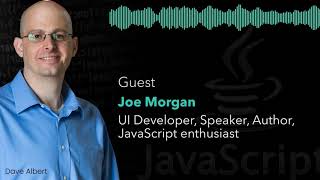 Guest Joe Morgan UI Developer, Speaker, Author, JavaScript enthusiast