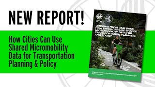 Lessons from Lime Data: How cities can use shared micromobility data for transportation planning