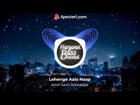 Amit Saini Rohtakiya (Bass Boosted) Lehenge Aala Naap | Anjali Raghav | Haryanvi Song