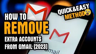 "Ultimate Guide: How to Remove Extra Accounts from Gmail [2023]"