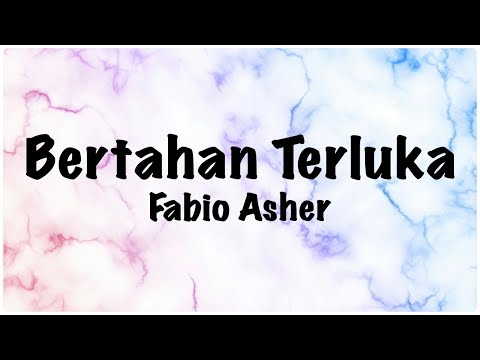 Fabio Asher - Bertahan Terluka Lirik // Andaikan kau tahu rasa sayangku