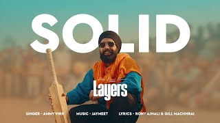 Solid (Audio) | Layers | Ammy Virk | Jaymeet | Rony Ajnali | Gill Machhrai| Latest Punjabi Song 2023