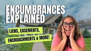 Mastering Encumbrances: Liens, Easements, Encroachments and More for Your Real Estate Exam