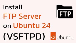 Ubuntu 24 FTP Server Installation Guide (VSFTPD)
