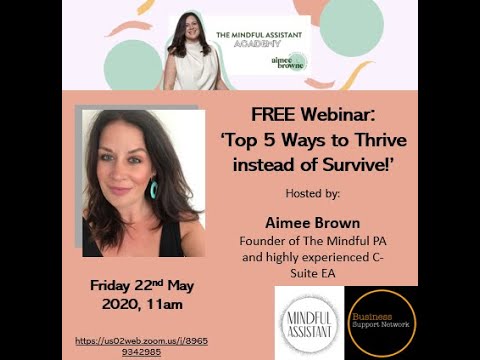 Aimee Brown, the founder of The Mindful PA talks about 'Top 5 Ways to Thrive instead of Survive'!