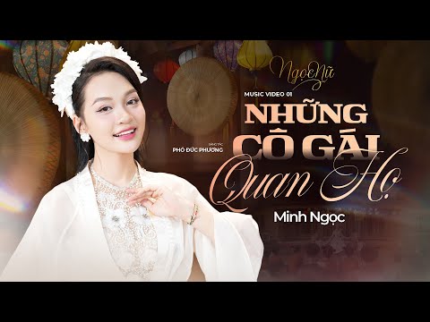 [ NGỌC NỮ ] Music Video 01 - Những Cô Gái Quan Họ | Minh Ngọc