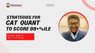 CAT Quant Preparation Strategy with Apurv Gupta CAT '21 - 97.3%iler