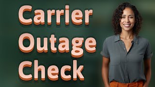 How Can You Quickly Confirm a Carrier Outage Before Changing Your SIM or Device?