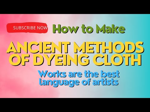How to make Ancient methods of dyeing cloth I Works are the best language of artists I Dataentry