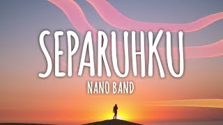 Lirik lagu Nano - separuhku (Soundtrack cinta suci)