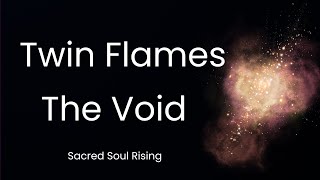 Twin Flames 🔥 The Void 💫 