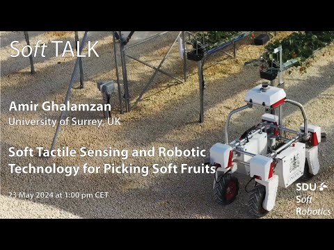 Soft Talk | Soft Tactile Sensing for Picking Soft Fruits | Amir Ghalamzan (University of Surrey, UK)
