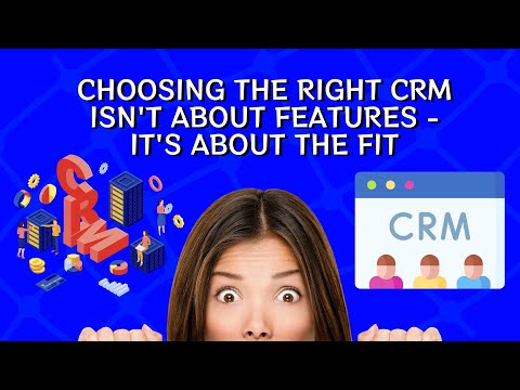 Choosing the Right CRM Isn’t About Features — It’s About Fit