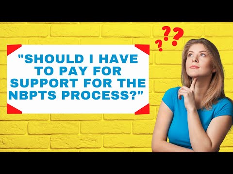 Should I have to pay for support for the NBPTS Process?