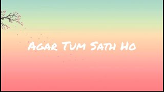 Agar tum sath ho lyrics | arijit singh #lyricsong #arijitsingh #agartumsathho #lyrics