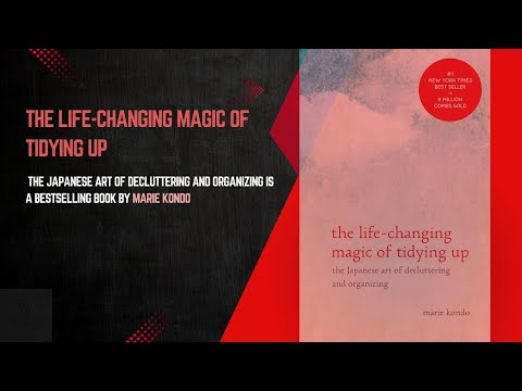 Book Summary: The Life-Changing Magic of Tidying Up by Marie Kondo"