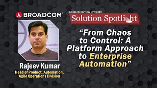 From Chaos to Control: A Platform Approach to Enterprise Automation | @broadcom Webinar