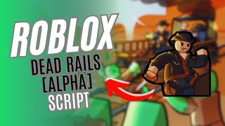 New Dead Rails Alpha Script Collect All items in Roblox 2025