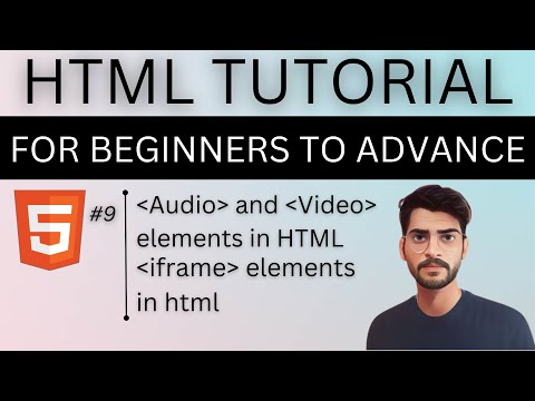 Video, Audio and iframe tags in html | HTML TUTORIAL FOR BEGINNERS TO ADVANCE #9
