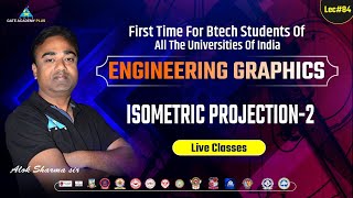 #84 ENGINEERING GRAPHICS ( Isometric Projection -02 ) | FOR ALL UNIVERSITIES EXAM | BY ALOK SIR