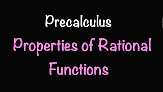 Precalculus: Properties of Rational Functions (Video #15) | Math with Professor V