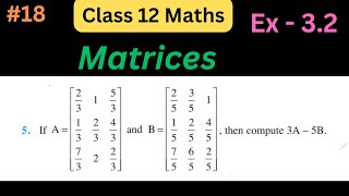 Matrices |  Matrices Class 12 Maths Ch 3 | Class 12 maths chapter 3 & ex 3.2