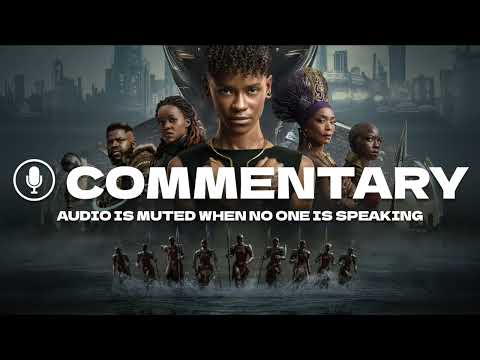 Black Panther: Wakanda Forever Commentary with Ryan Coogler, Joe Robert Cole, Autumn Durald Arkapaw