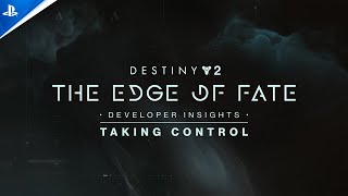 Destiny 2: The Edge of Fate - Developer Insights: Taking Control | PS5, PS4 & PC Games