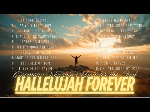 Hallelujah Forever | Cinematic Worship Music for the Soul