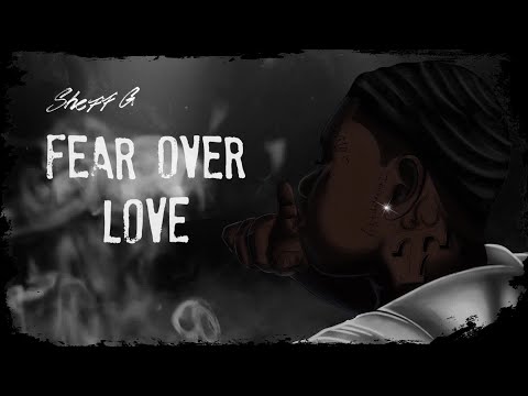 Sheff G - Fear Over Love (Visualizer)
