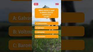 Physics Quiz | Which device is used to detect electric current in a circuit?