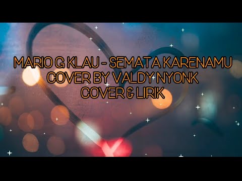 MARIO G KLAU - SEMATA KARENAMU (COVER & LIRIK) #sematakarenamu #mariogklau #sematakarenamucover