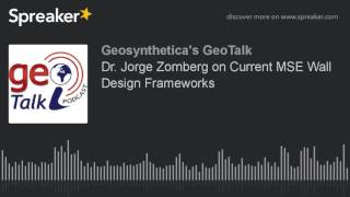 Dr. Jorge Zornberg on Current MSE Wall Design Frameworks