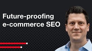 Future-Proofed E-commerce Content Marketing w/ SearchPilot's Will Critchlow